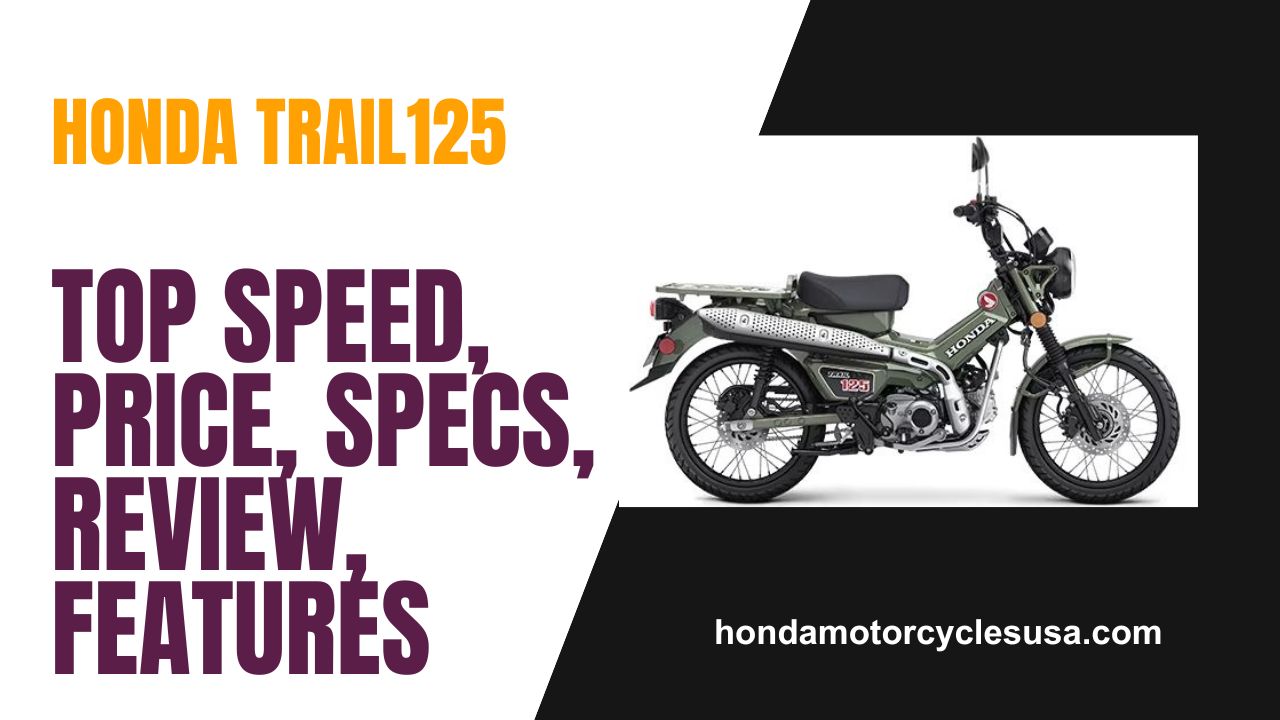 Honda TRAIL125 Top Speed, Price, Specs, Review