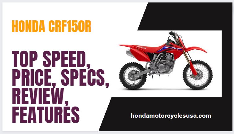 Honda CRF150R Top Speed, Price, Specs, Review