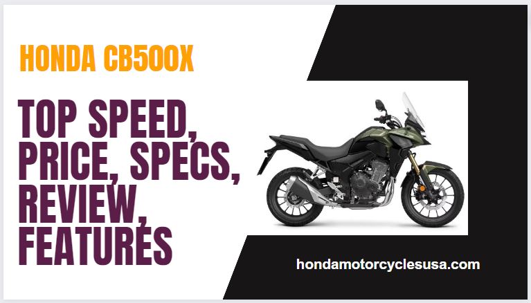 Honda CB500X Top Speed, Price, Specs, Review