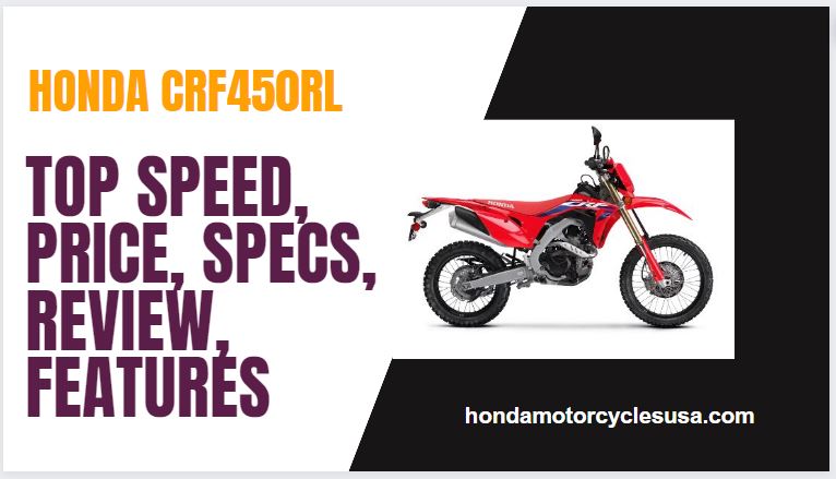 Honda CRF450RL Top Speed, Price, Specs, Review